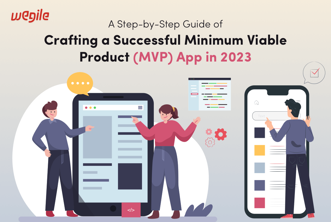 A Comprehensive Guide on Developing MVP App in 2023- Wegile