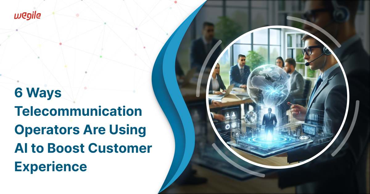 6 Ways Telecommunication Operators Are Using AI to Boost Customer Experience